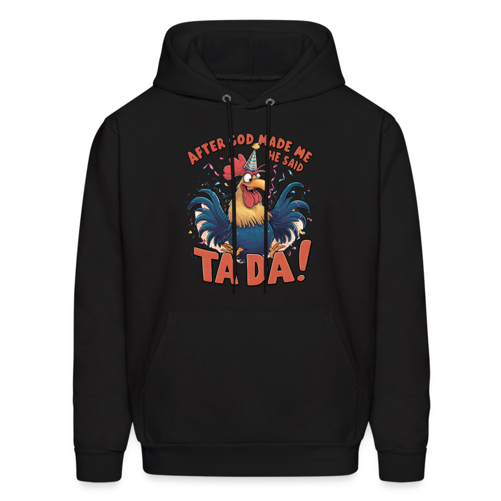 After God Created Me He Said TA DA Hoodie (Funny Chicken) - black