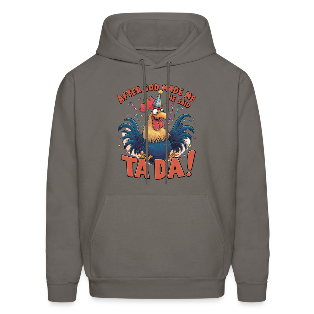 After God Created Me He Said TA DA Hoodie (Funny Chicken) - asphalt gray