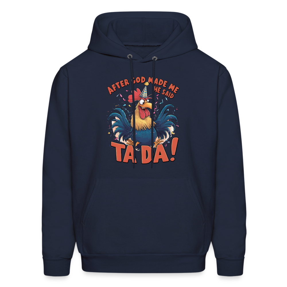 After God Created Me He Said TA DA Hoodie (Funny Chicken) - navy