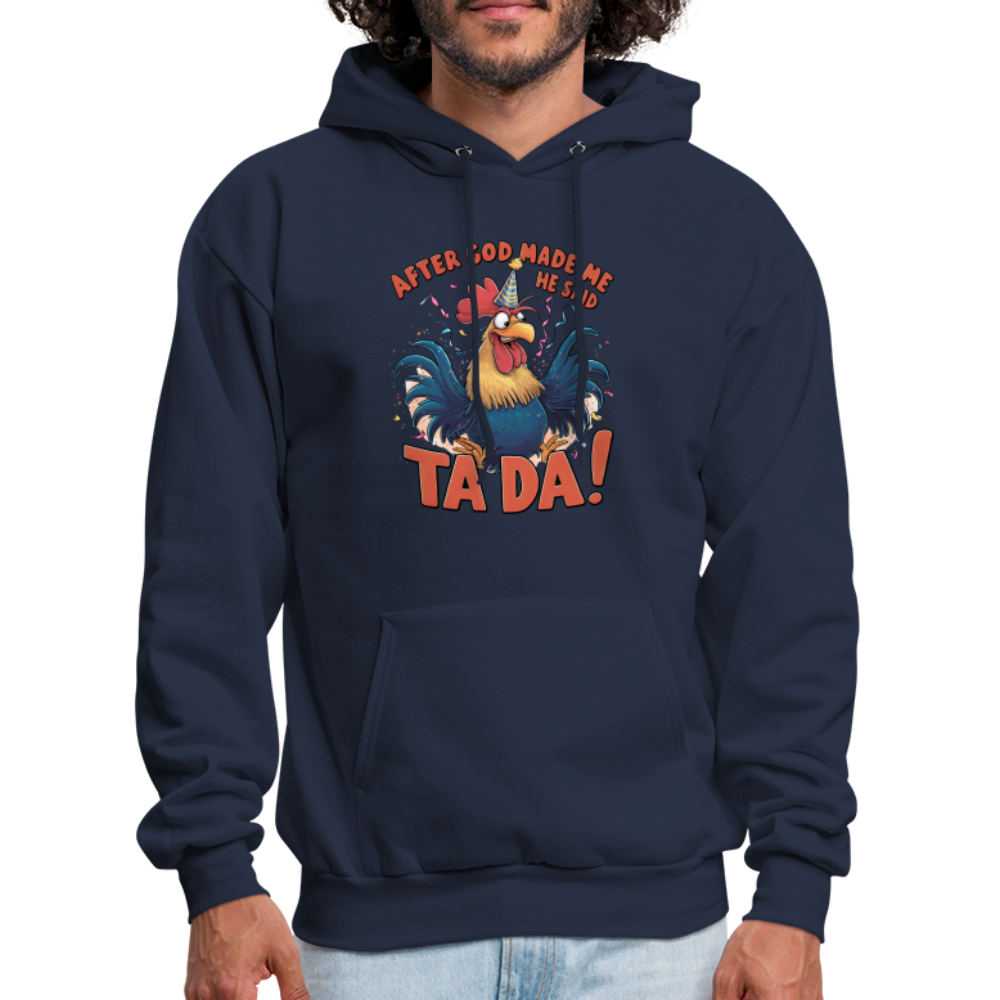 After God Created Me He Said TA DA Hoodie (Funny Chicken) - navy