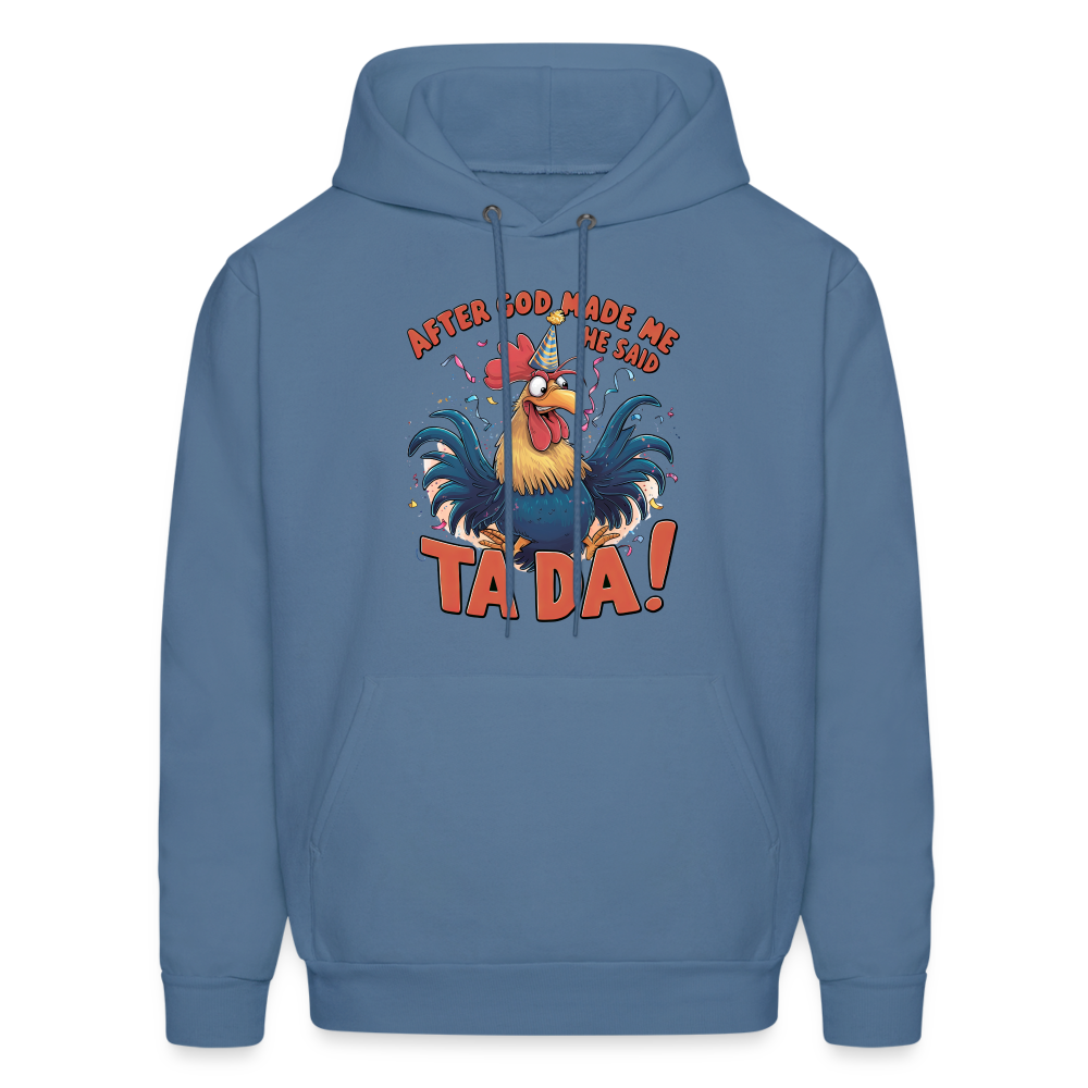 After God Created Me He Said TA DA Hoodie (Funny Chicken) - denim blue