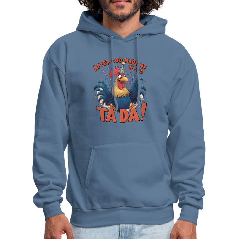 After God Created Me He Said TA DA Hoodie (Funny Chicken) - denim blue