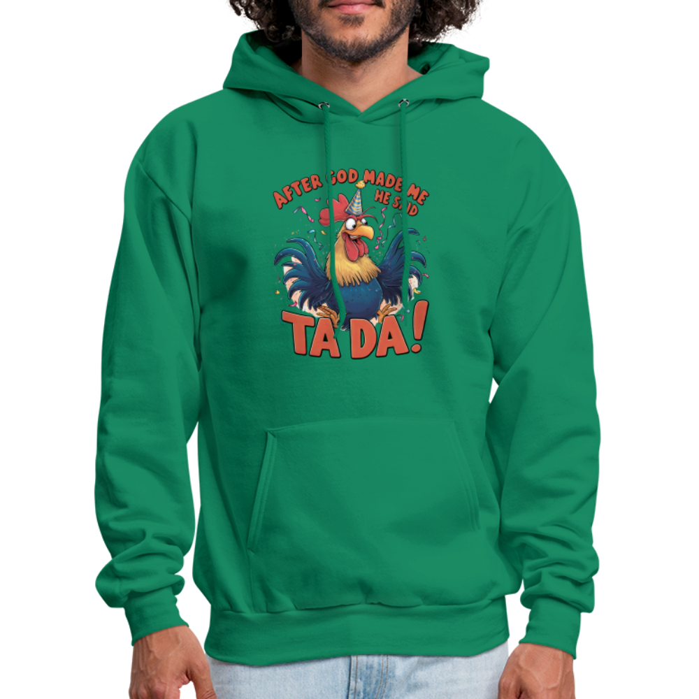 After God Created Me He Said TA DA Hoodie (Funny Chicken) - kelly green