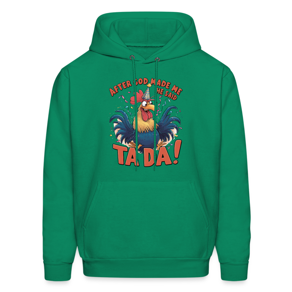 After God Created Me He Said TA DA Hoodie (Funny Chicken) - kelly green