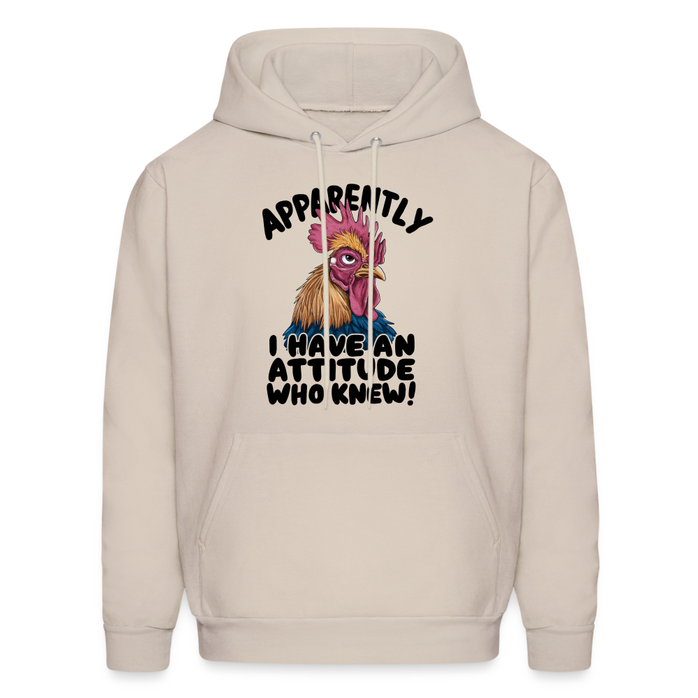 Apparently I Have An Attitude Who Knew Hoodie (Funny Chicken) - Sand