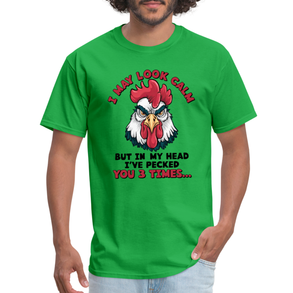 I May Look Calm, But I've Pecked You 3 Times (Funny Chicken) T-Shirt - bright green