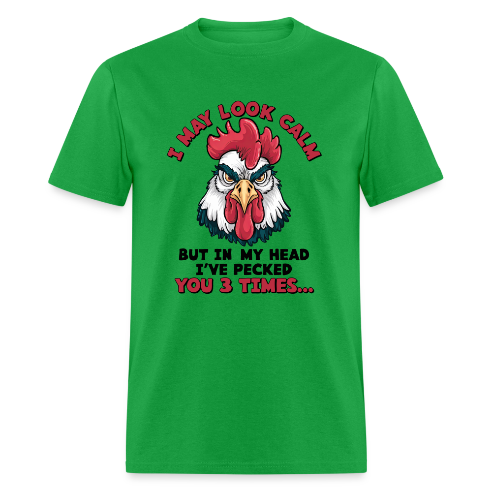 I May Look Calm, But I've Pecked You 3 Times (Funny Chicken) T-Shirt - bright green