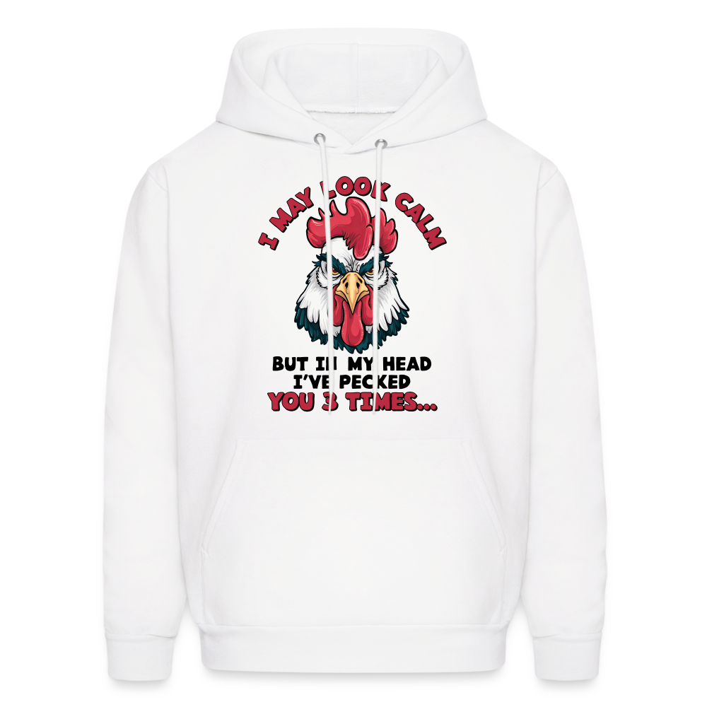 I May Look Calm, But I've Pecked You 3 Times (Funny Chicken) Hoodie - white