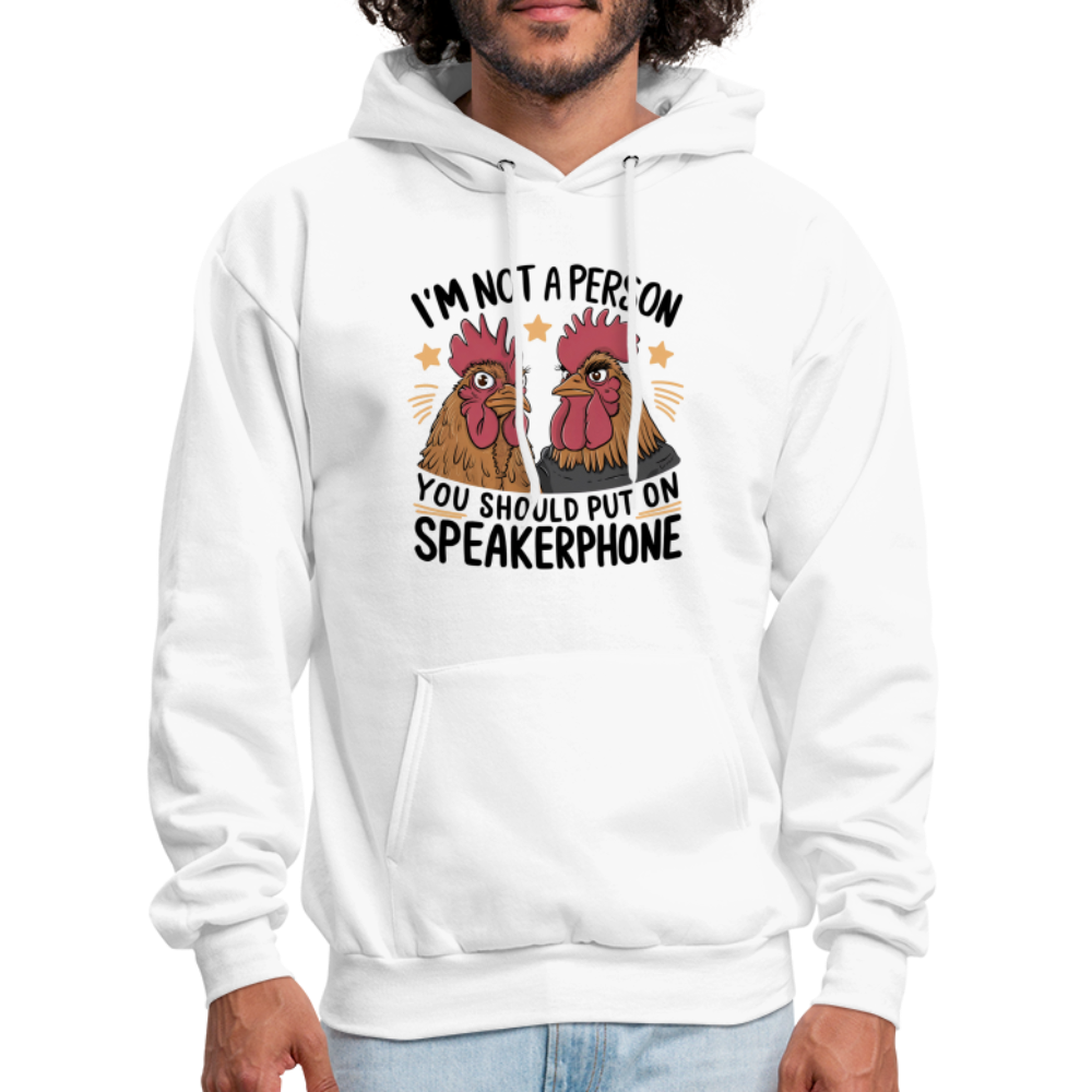 I'm Not A Person You Should Put On Speakerphone (Funny Chicken) Hoodie - white