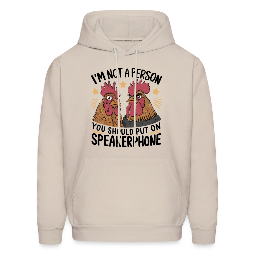 I'm Not A Person You Should Put On Speakerphone (Funny Chicken) Hoodie - Sand