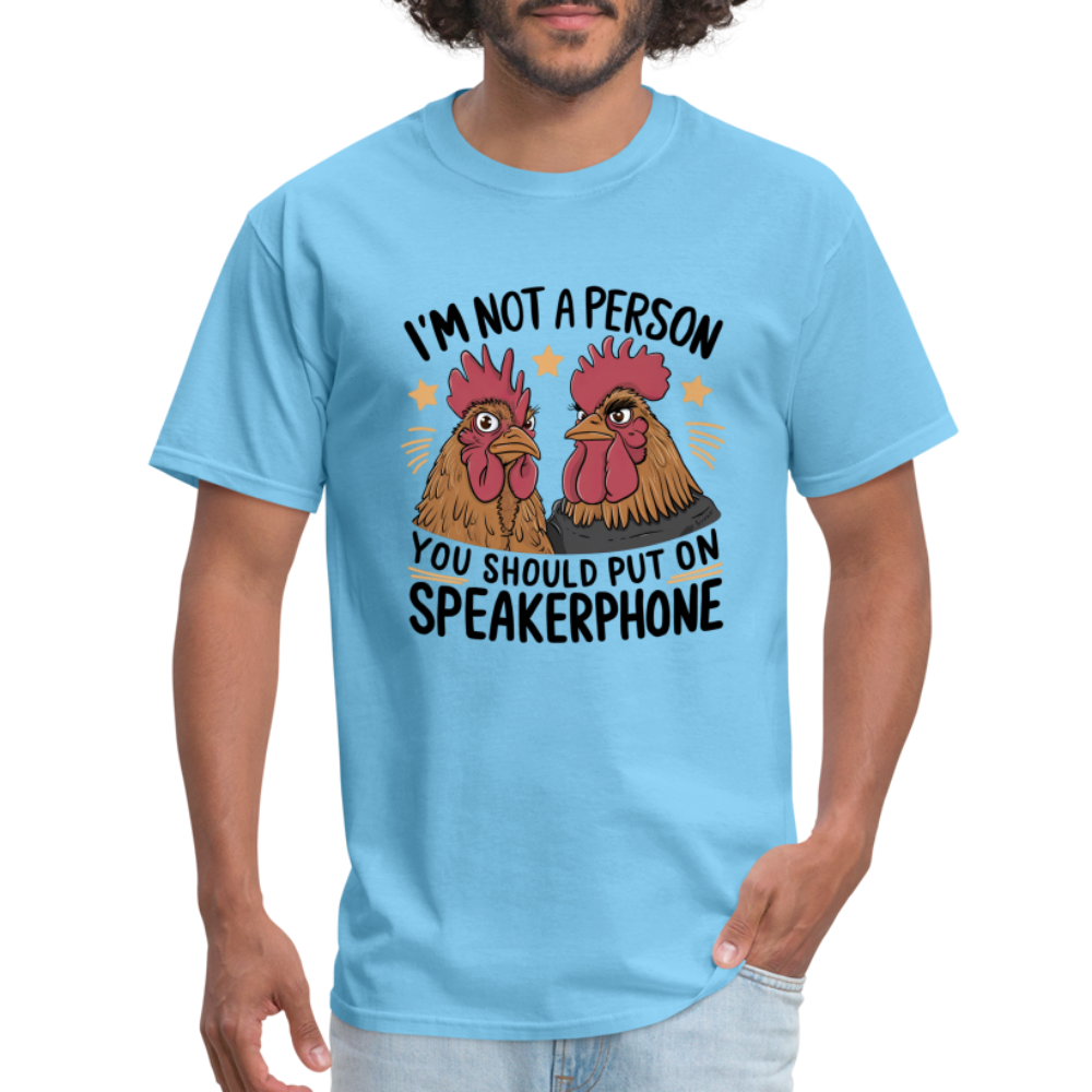 I'm Not A Person You Should Put On Speakerphone (Funny Chicken) T-Shirt - aquatic blue