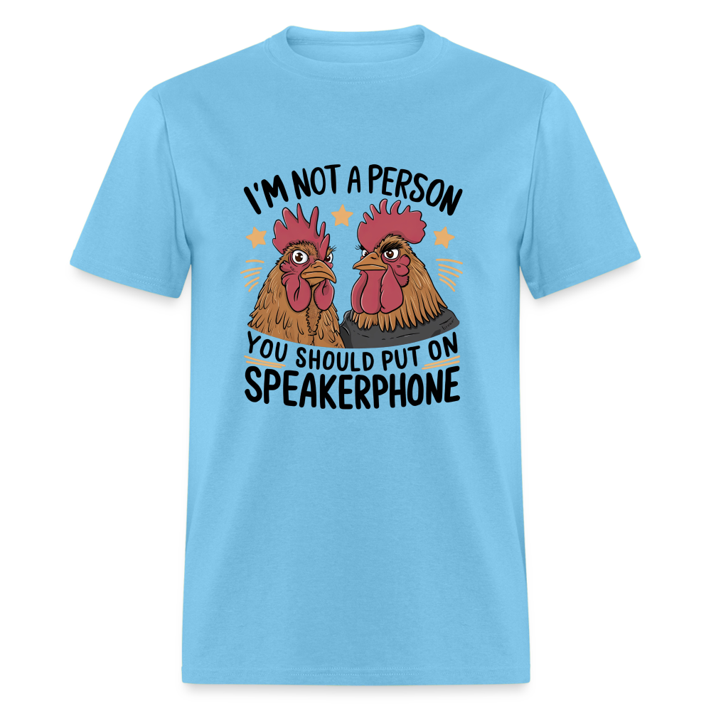 I'm Not A Person You Should Put On Speakerphone (Funny Chicken) T-Shirt - aquatic blue