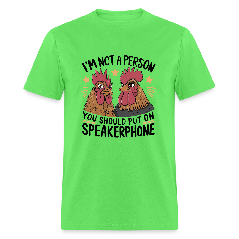 I'm Not A Person You Should Put On Speakerphone (Funny Chicken) T-Shirt - kiwi