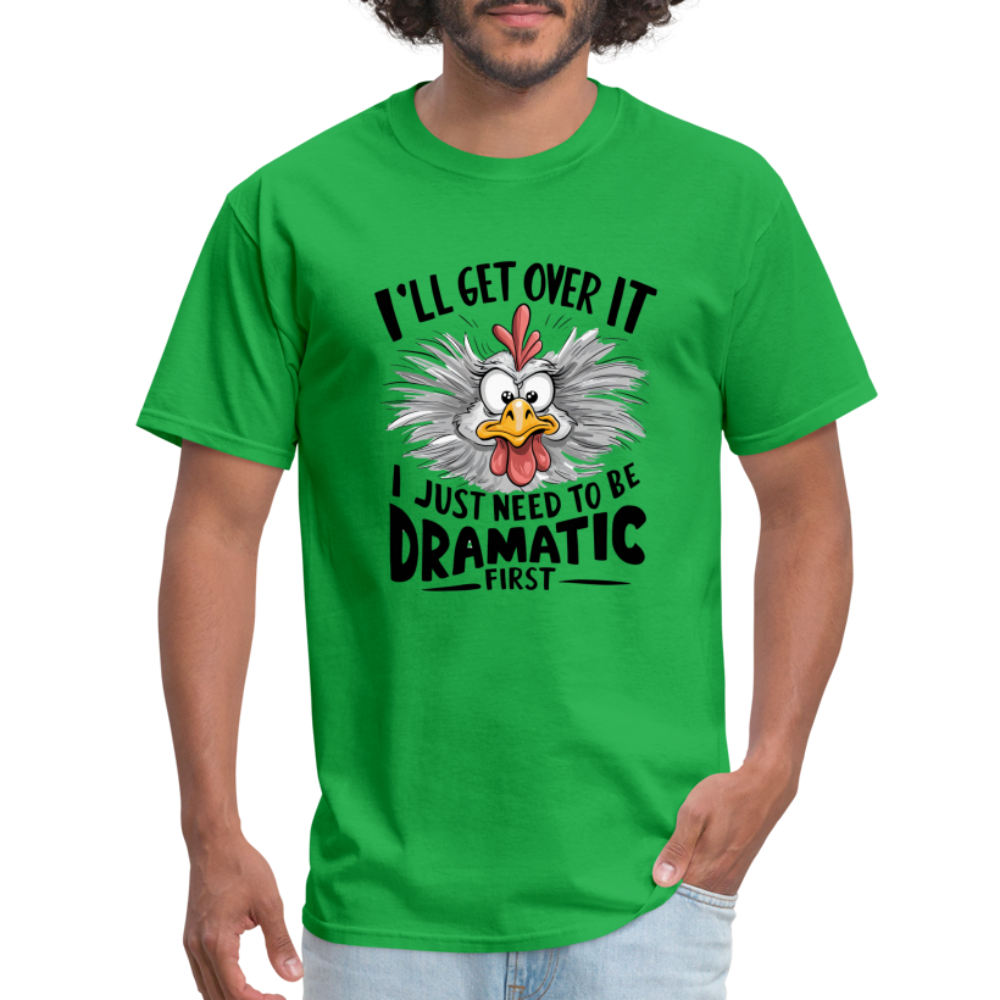 I'lll Get Over It I Just Need To Be Dramatic First (Funny Chicken) T-Shirt - bright green