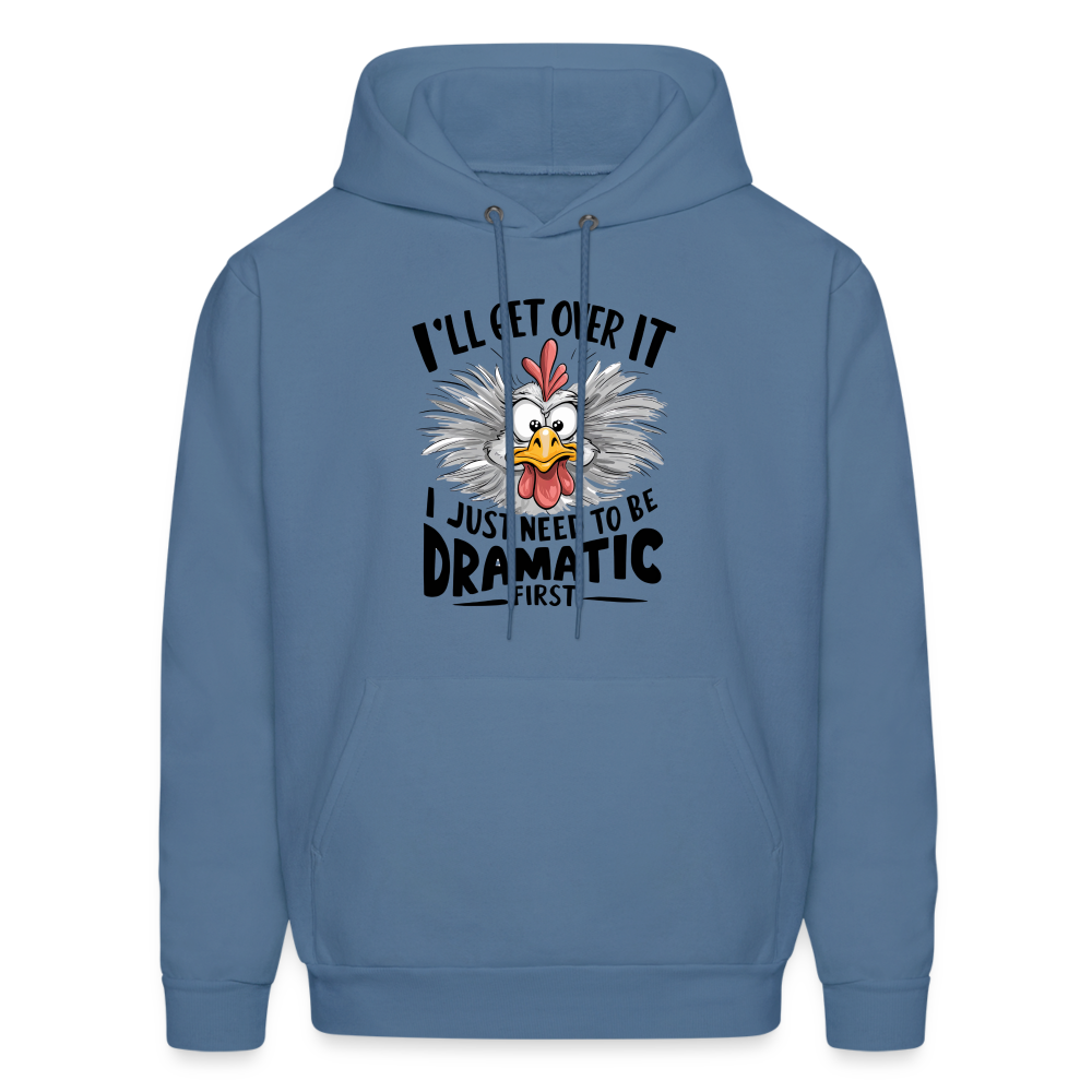 I'lll Get Over It I Just Need To Be Dramatic First (Funny Chicken) Hoodie - denim blue