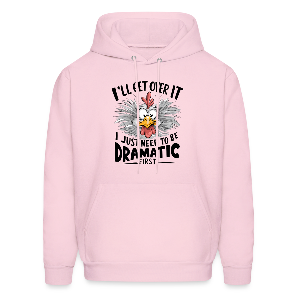 I'lll Get Over It I Just Need To Be Dramatic First (Funny Chicken) Hoodie - pale pink