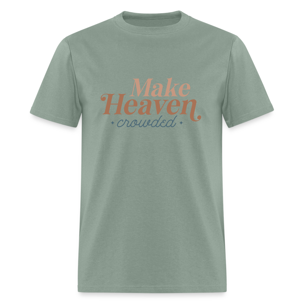 Make Heaven Crowded T-Shirt - sage