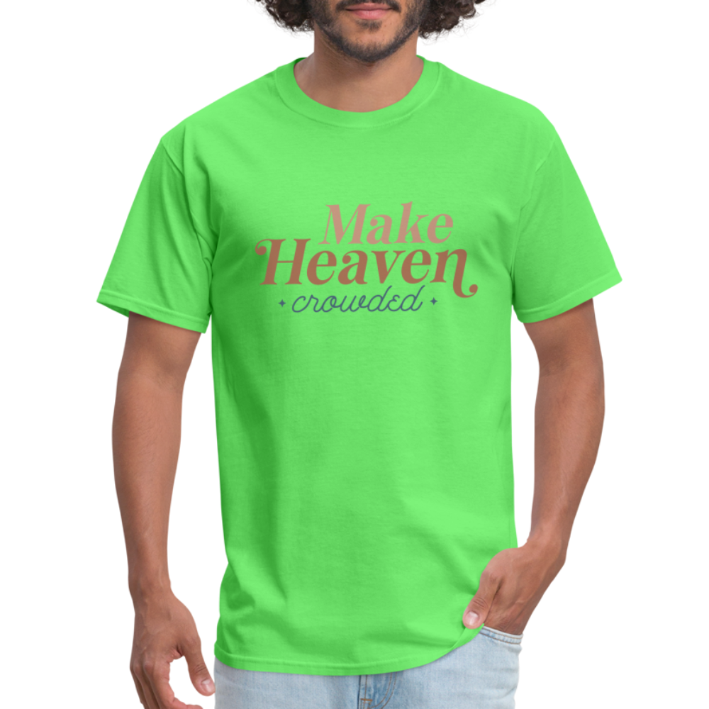 Make Heaven Crowded T-Shirt - kiwi