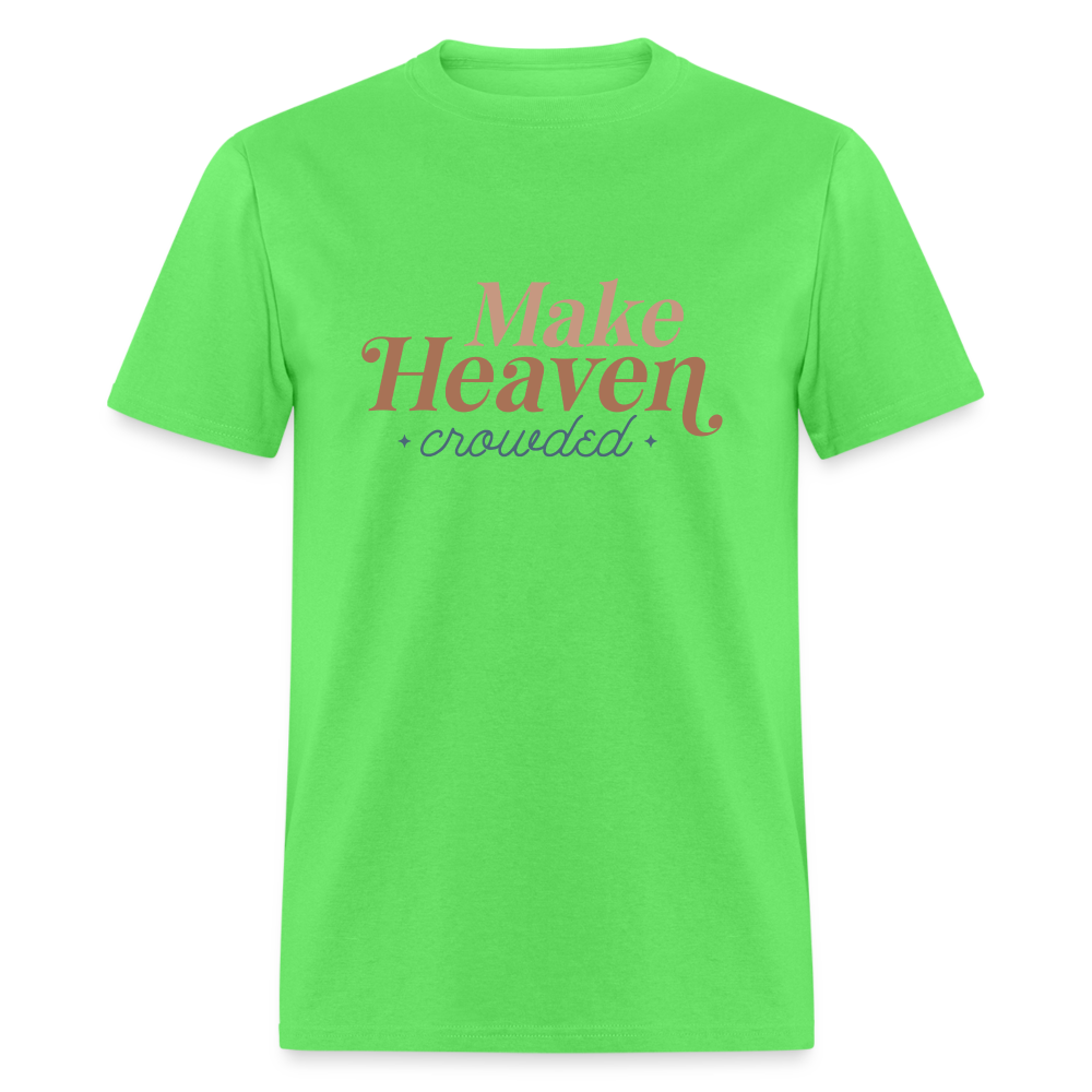 Make Heaven Crowded T-Shirt - kiwi