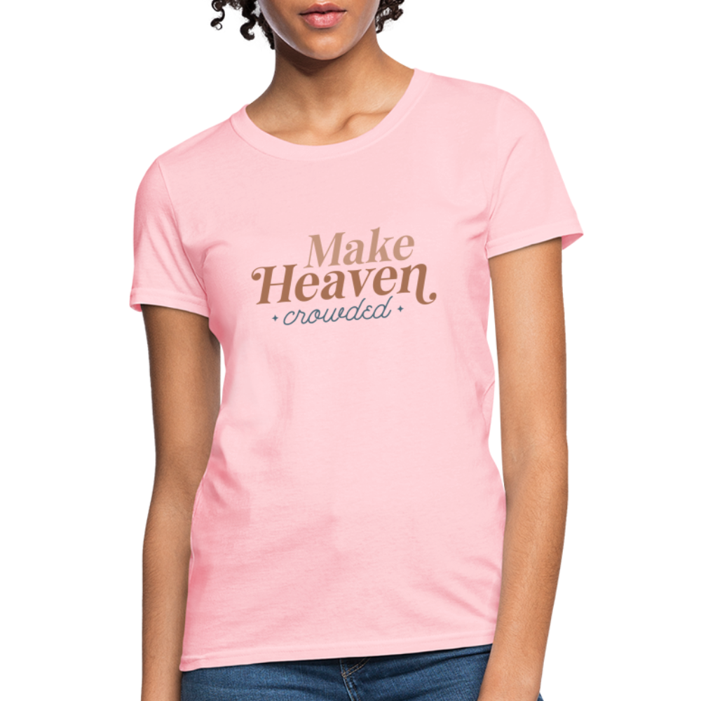 Make Heaven Crowded Women's T-Shirt - pink