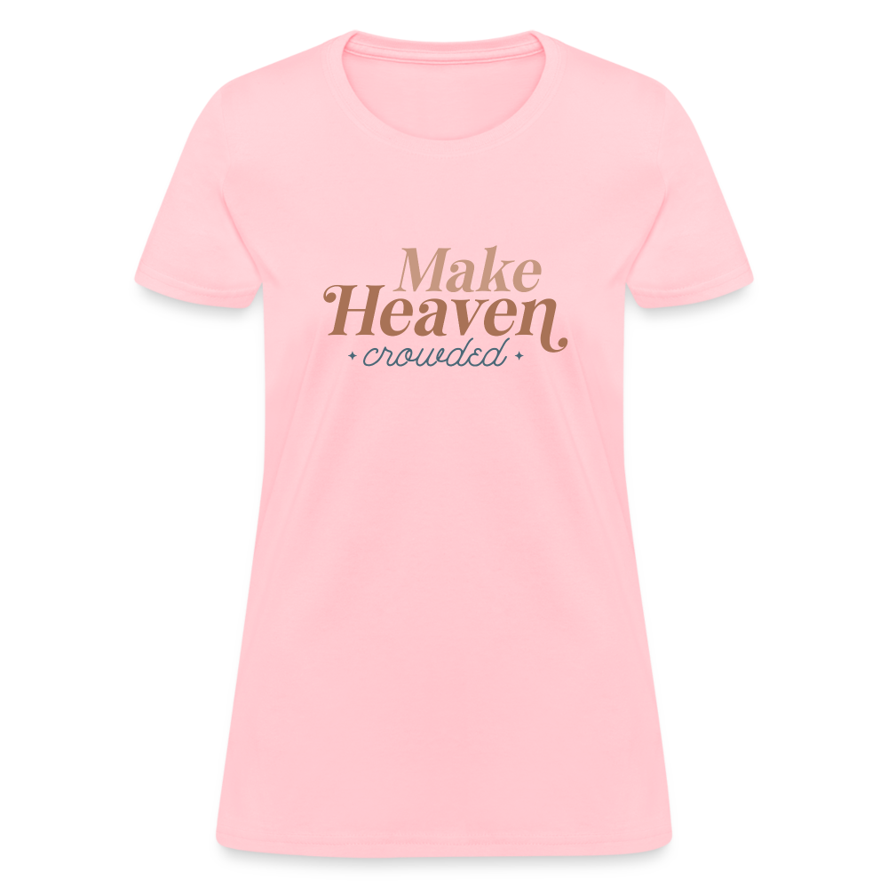 Make Heaven Crowded Women's T-Shirt - pink