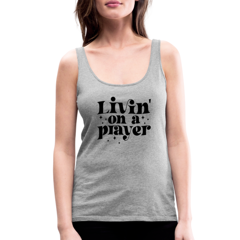 Livin on a Prayer Women’s Premium Tank Top - heather gray