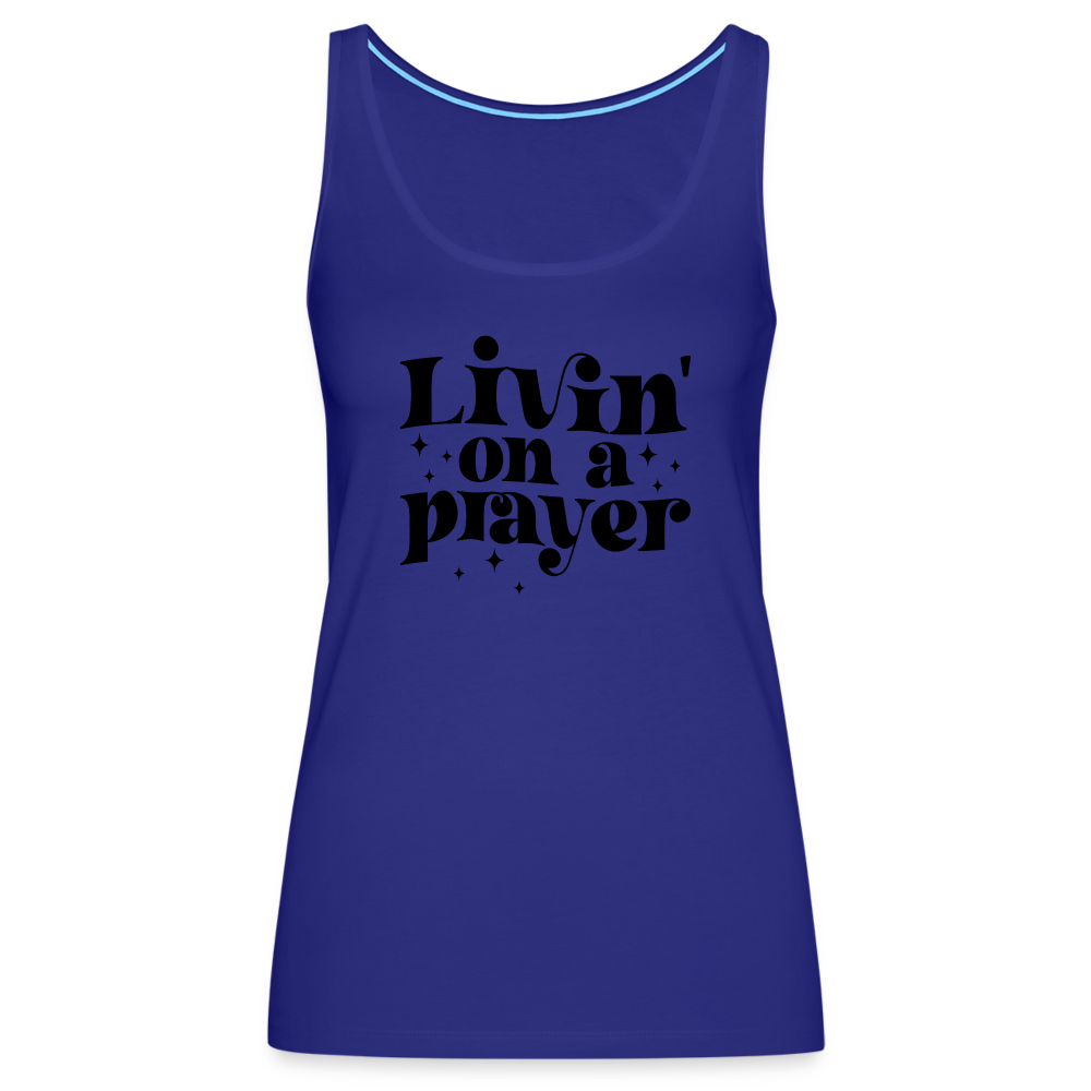 Livin on a Prayer Women’s Premium Tank Top - royal blue