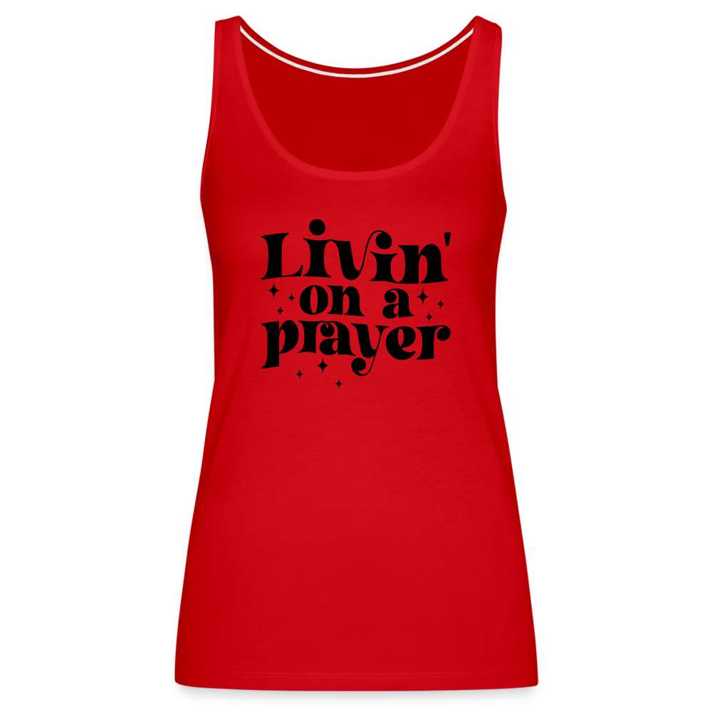 Livin on a Prayer Women’s Premium Tank Top - red