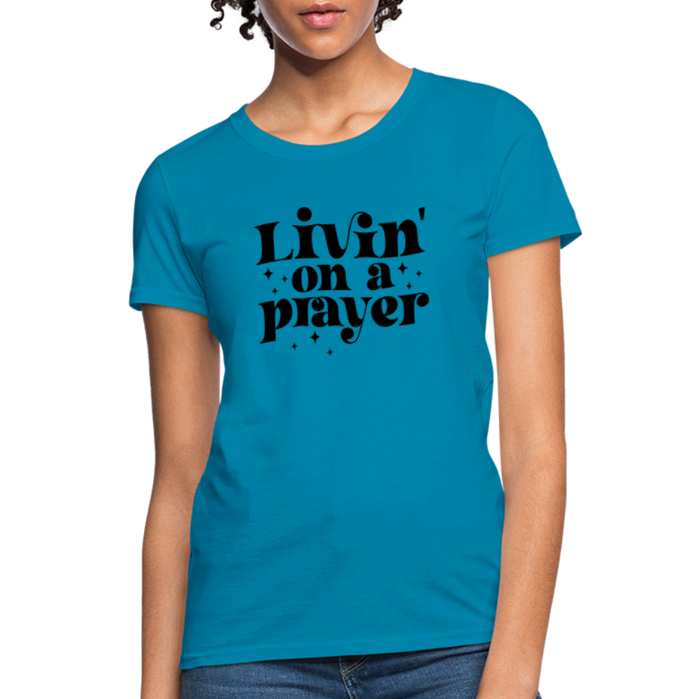 Livin on a Prayer Women's T-Shirt - turquoise