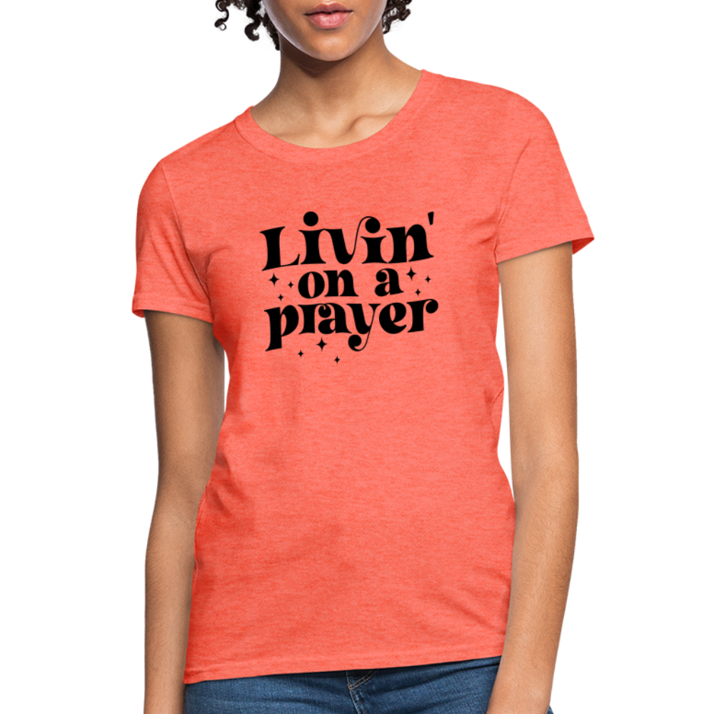 Livin on a Prayer Women's T-Shirt - heather coral