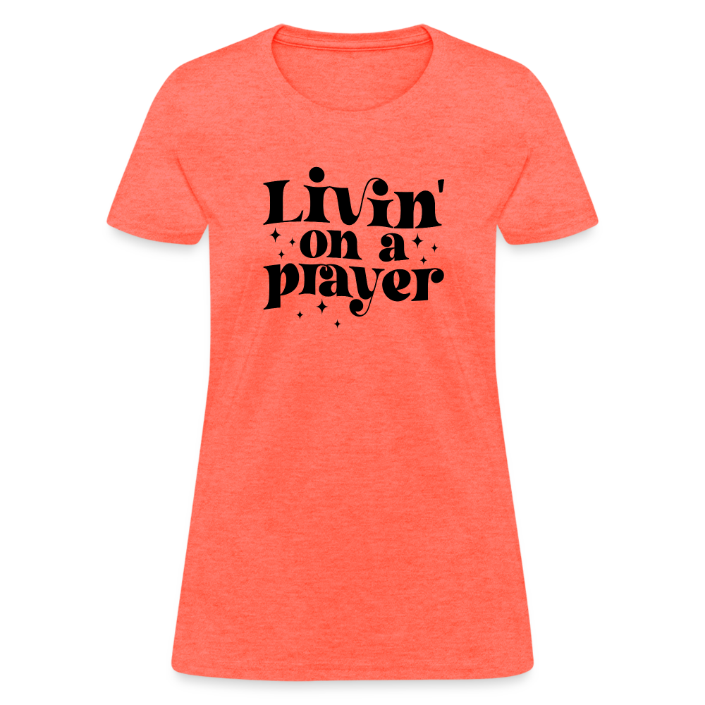 Livin on a Prayer Women's T-Shirt - heather coral