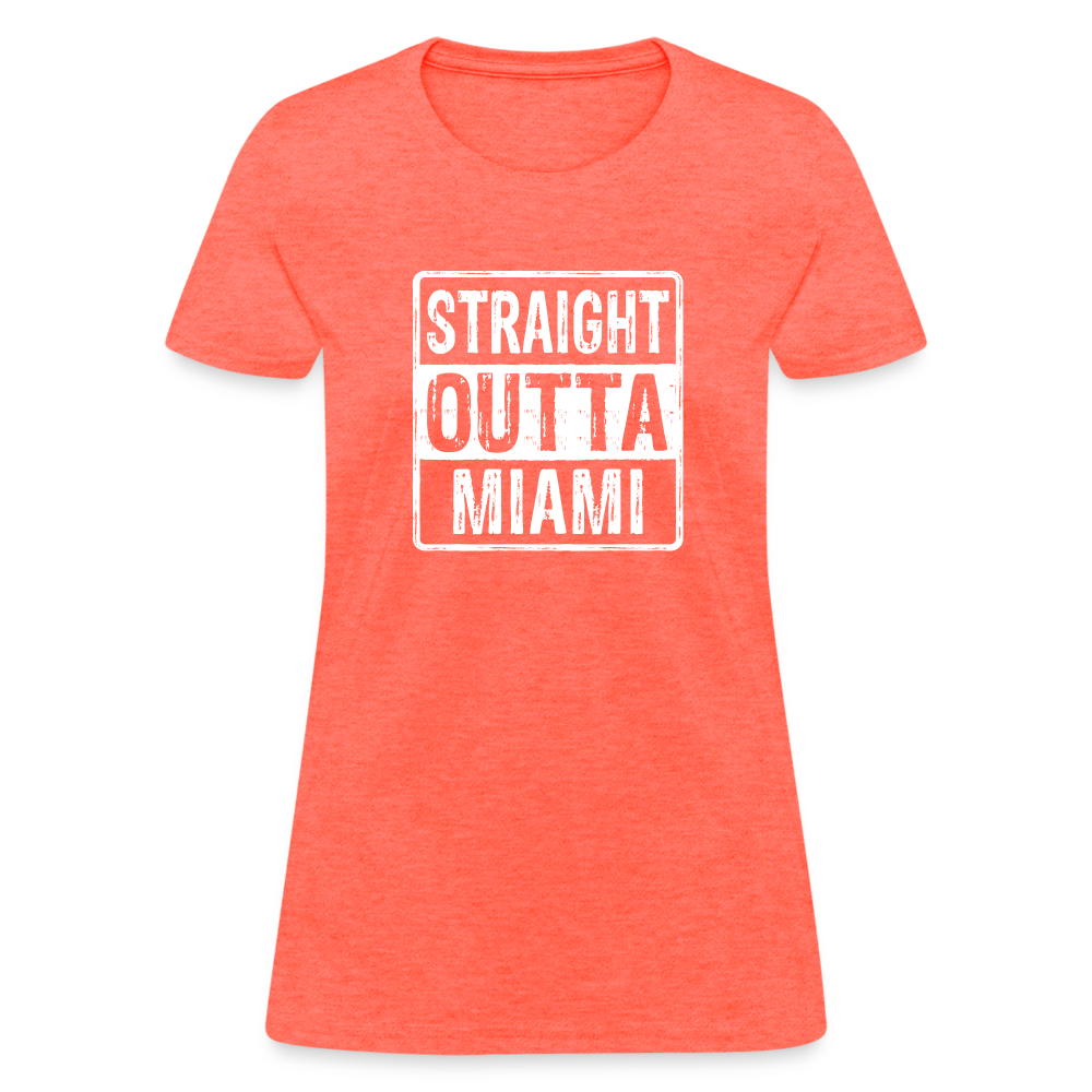 Straight Outta Miami (Florida) Women's T-Shirt - heather coral