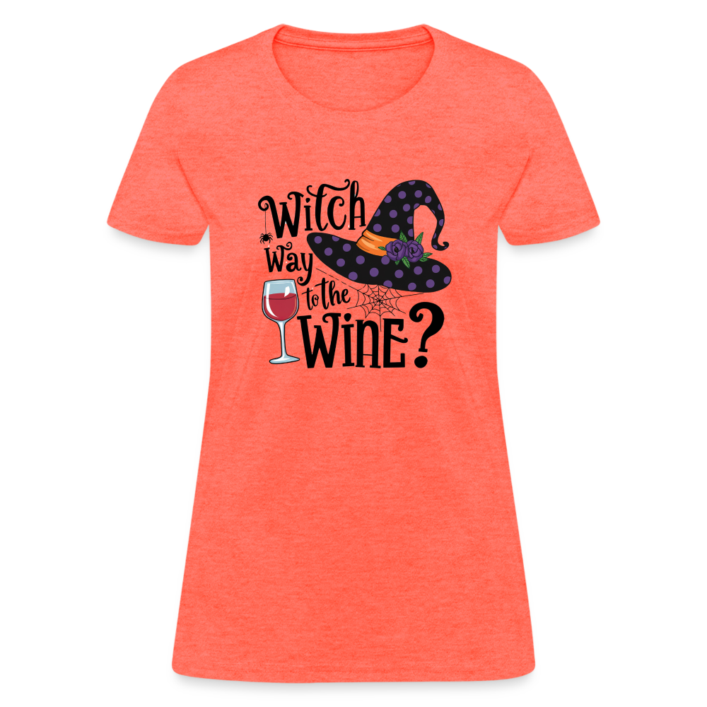 Witch Way To the Wine (Halloween Party Humor) Women's Contoured T-Shirt - heather coral