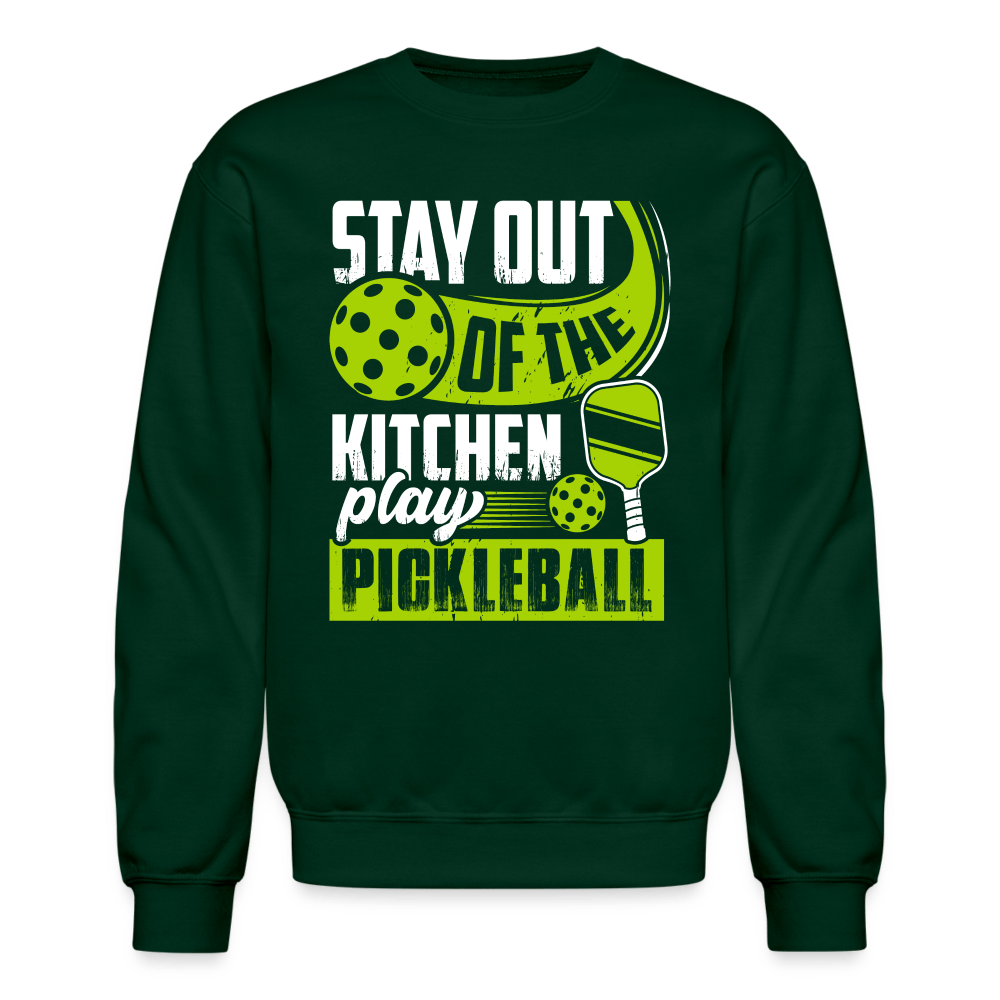 Stay Out Of The Kitchen Play Pickleball Sweatshirt - forest green