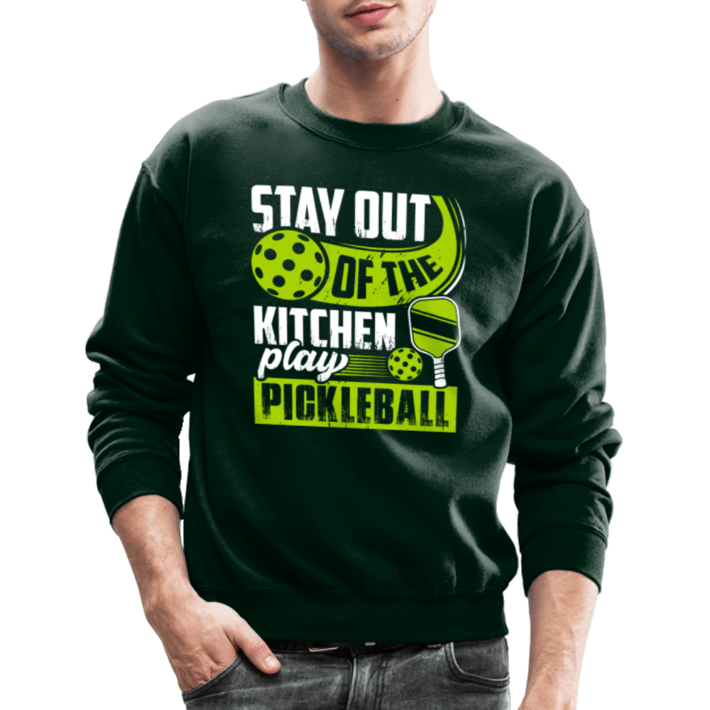 Stay Out Of The Kitchen Play Pickleball Sweatshirt - forest green