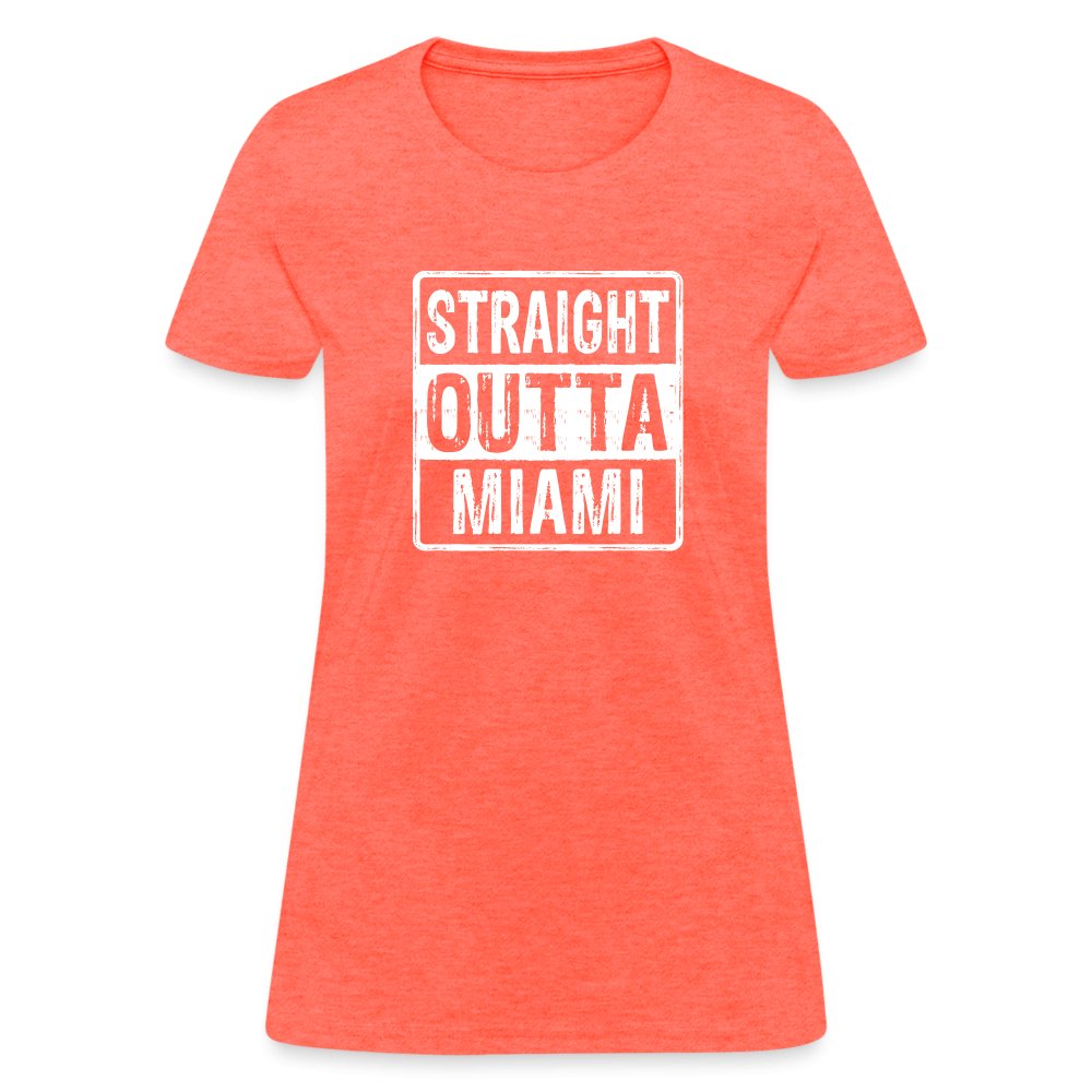 Straight Outta Miami (Florida) Women's T-Shirt - heather coral