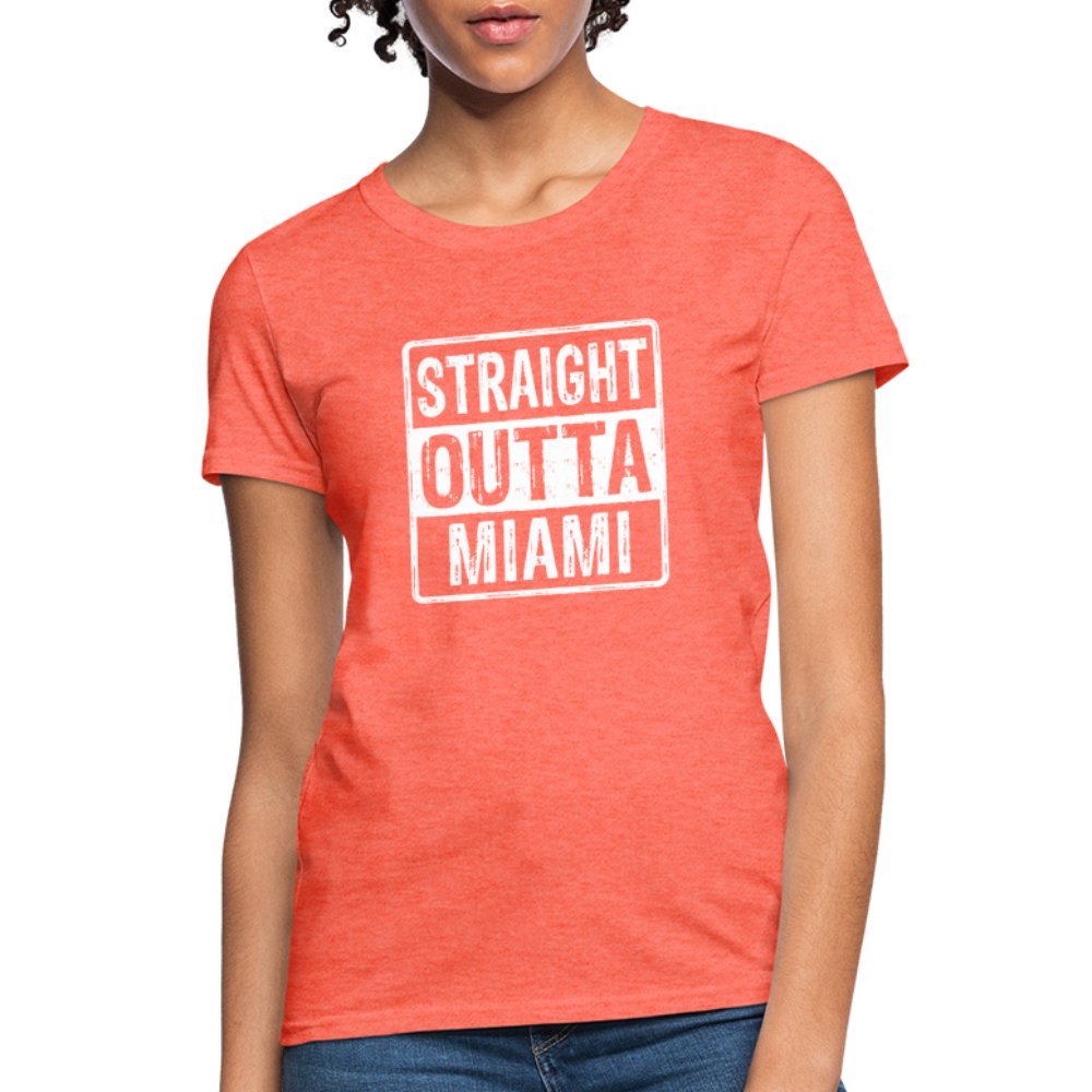 Straight Outta Miami (Florida) Women's T-Shirt - heather coral