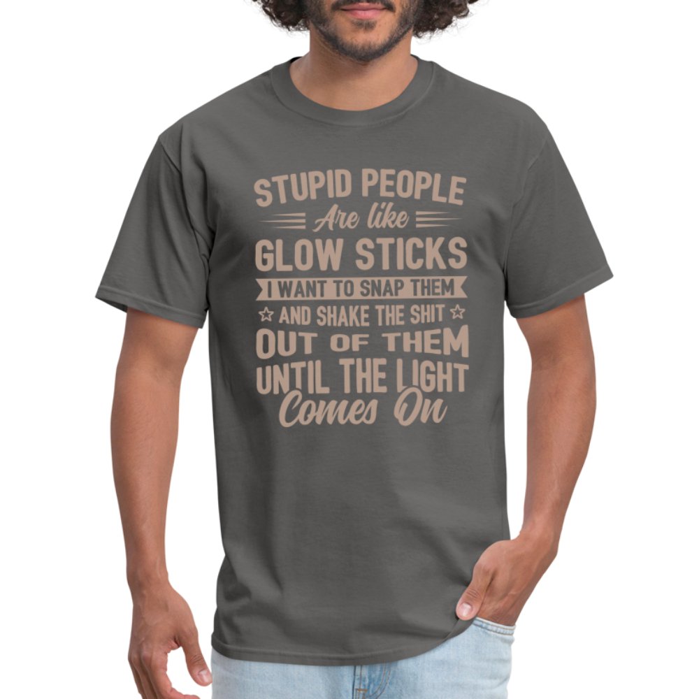 Stupid People are like Glow Sticks T-Shirt - charcoal