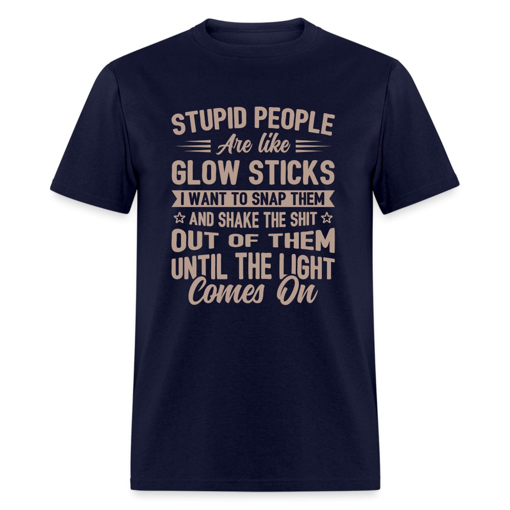 Stupid People are like Glow Sticks T-Shirt - navy