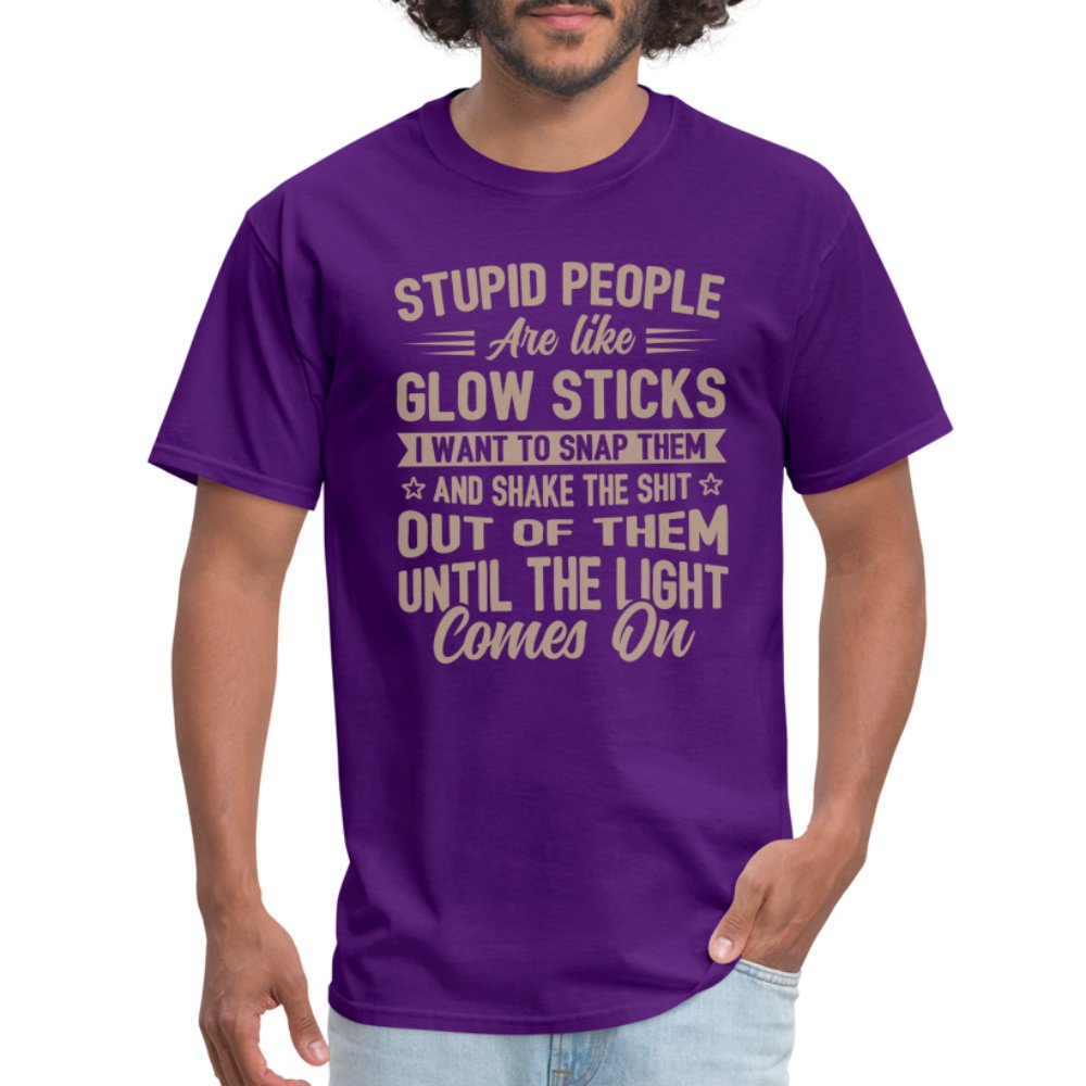 Stupid People are like Glow Sticks T-Shirt - purple