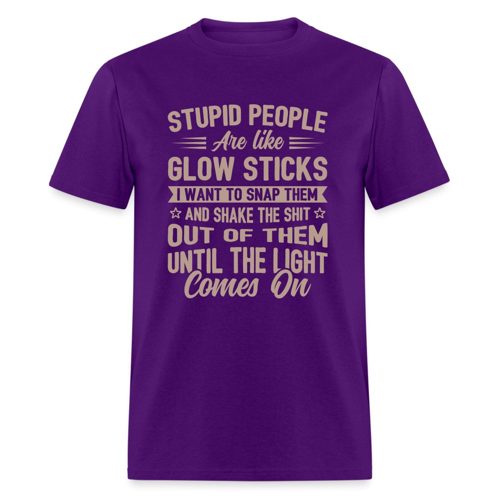 Stupid People are like Glow Sticks T-Shirt - purple