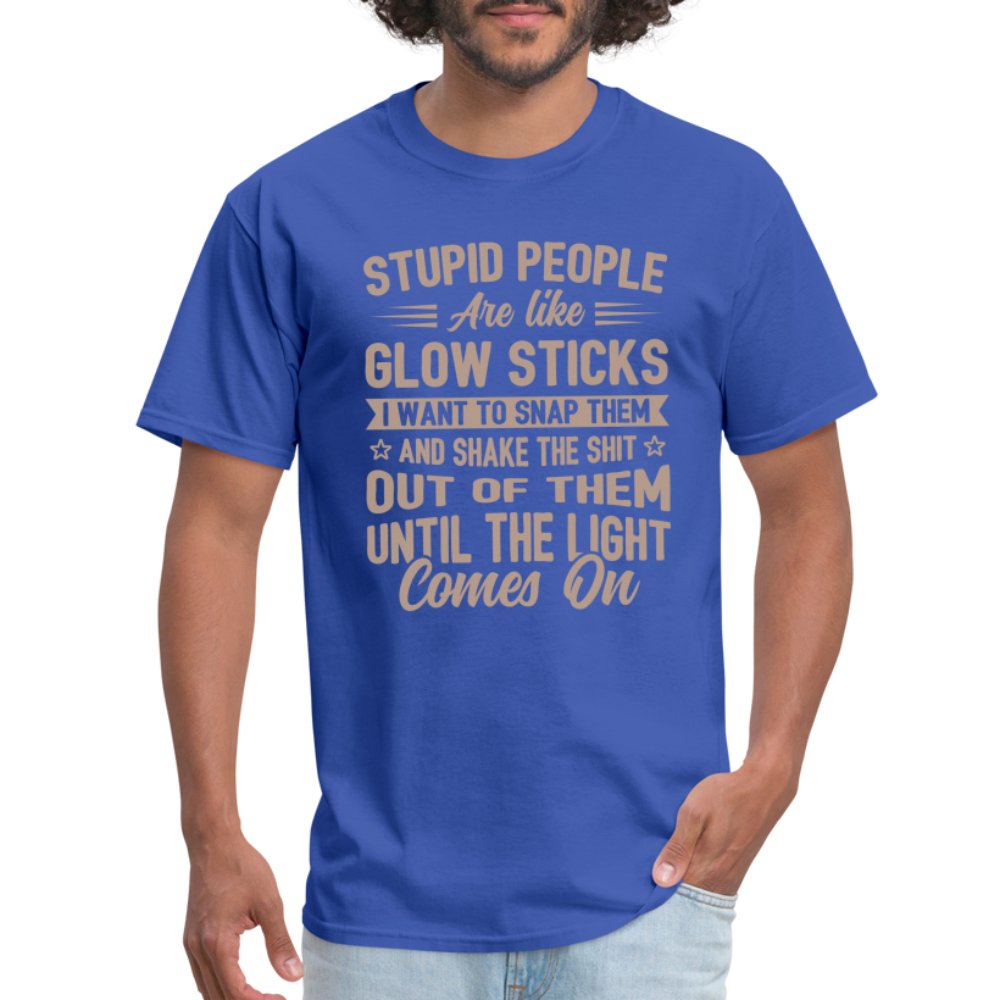 Stupid People are like Glow Sticks T-Shirt - royal blue