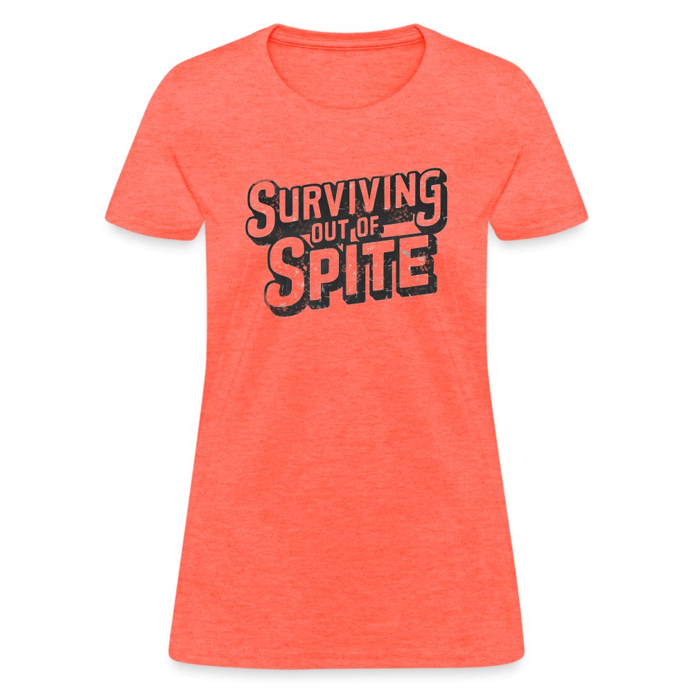 Surviving Out Of Spite Women's T-Shirt - heather coral