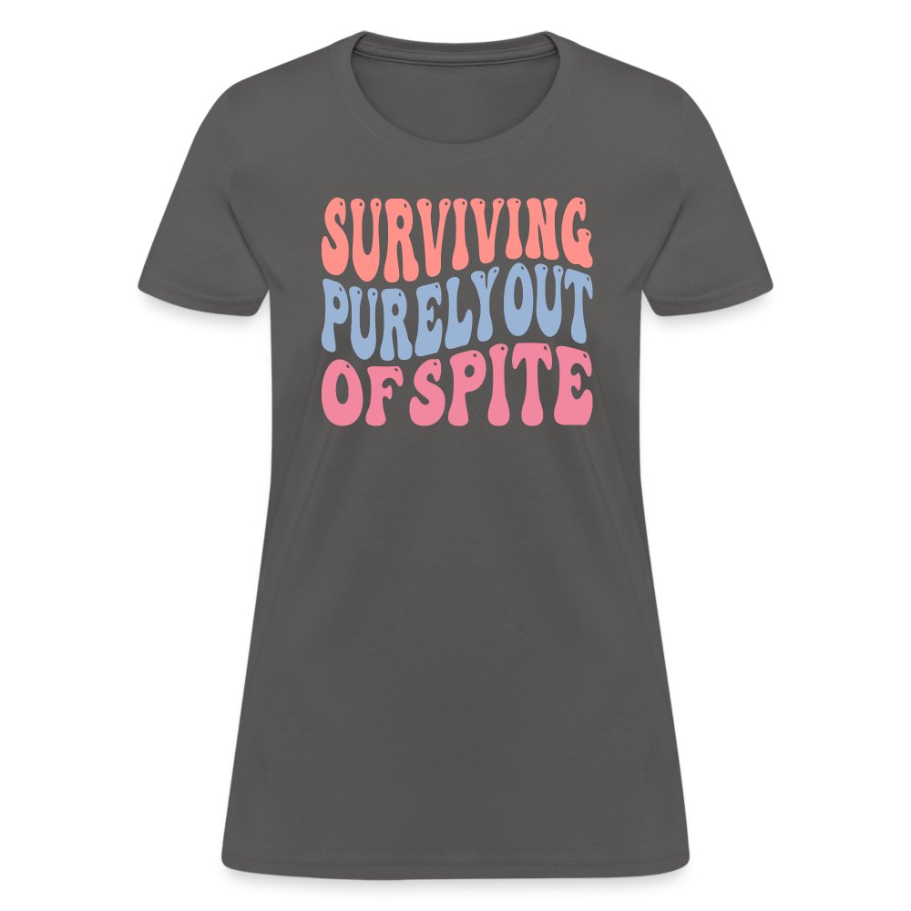 Surviving Purely Out Of Spite Women's T-Shirt - charcoal