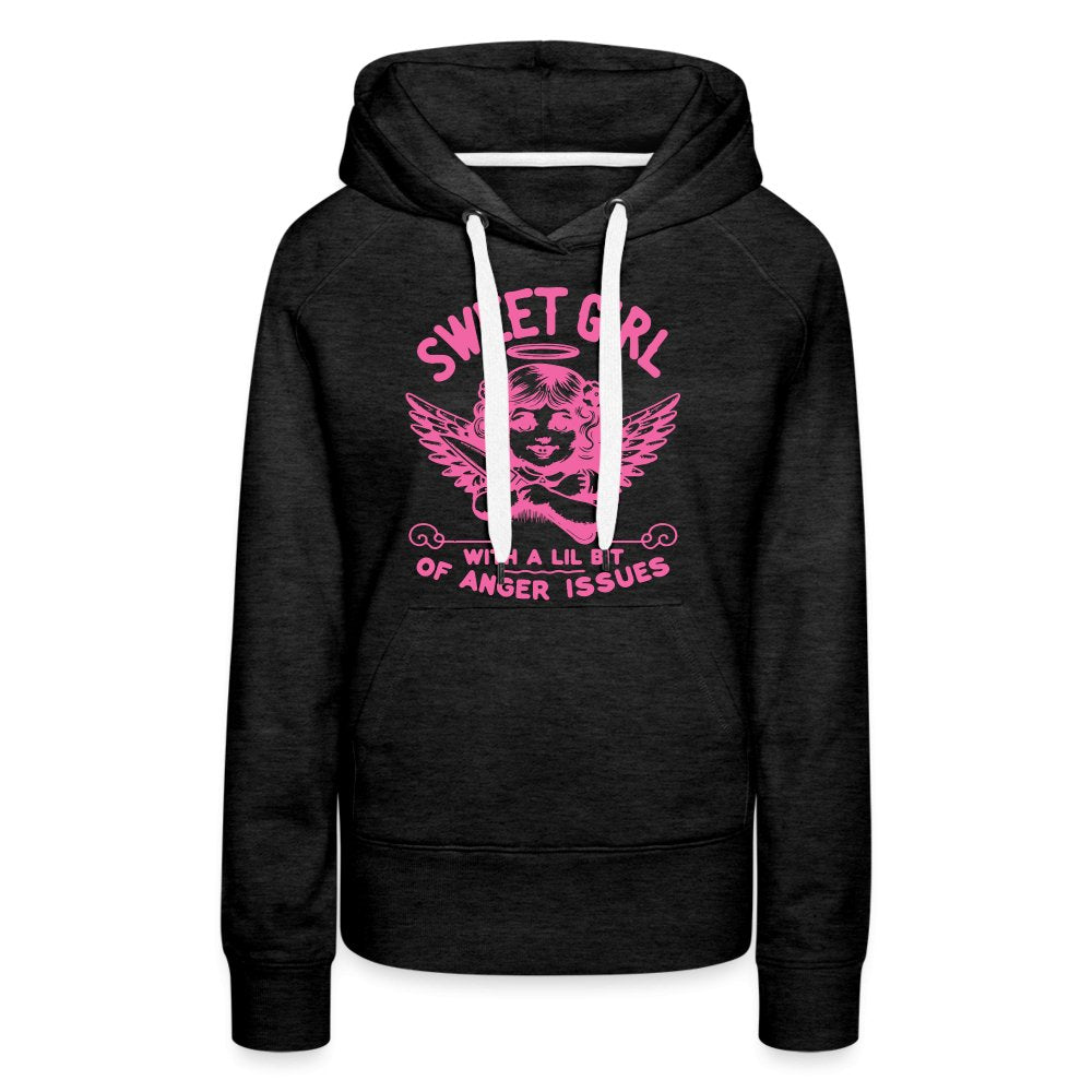 Sweet Girl With A Lil Bit of Anger Issues Women’s Premium Hoodie - charcoal grey