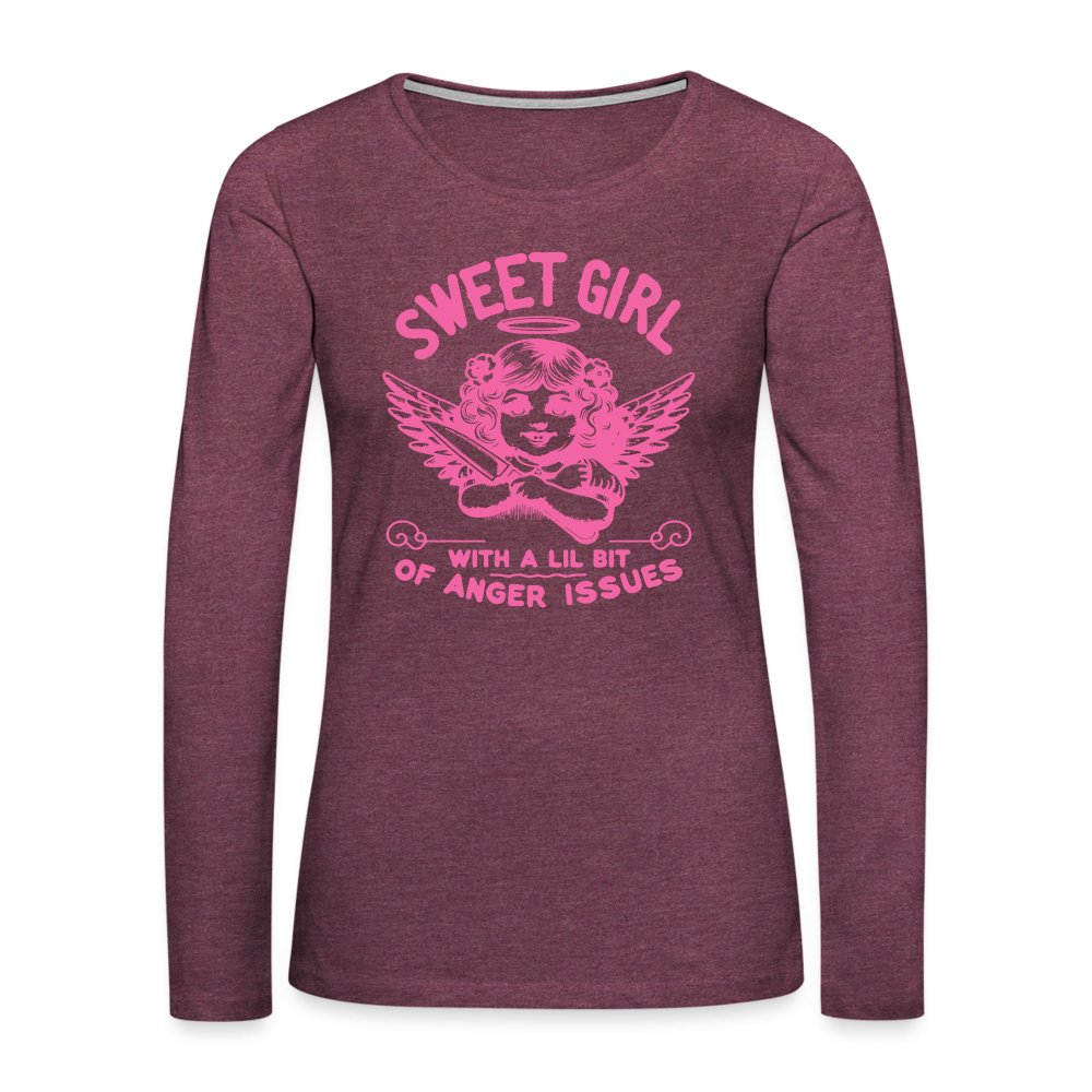 Sweet Girl With A Lil Bit of Anger Issues Women's Premium Long Sleeve T-Shirt - heather burgundy