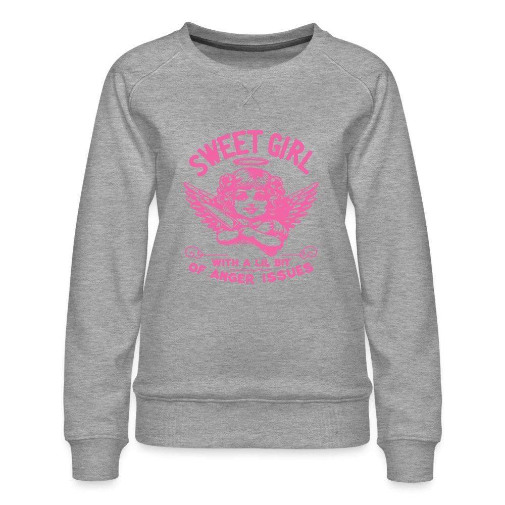 Sweet Girl With A Lil Bit of Anger Issues Women’s Premium Sweatshirt - heather grey