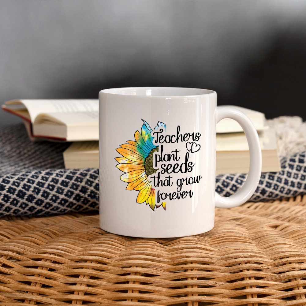 Teachers Plant Seeds That Grow Forever Coffee Mug - One Size