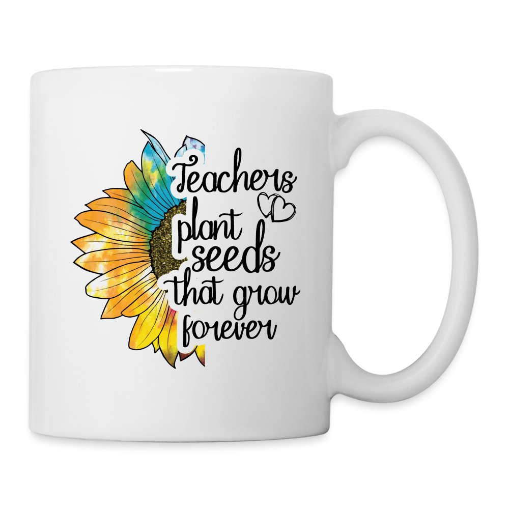 Teachers Plant Seeds That Grow Forever Coffee Mug - One Size