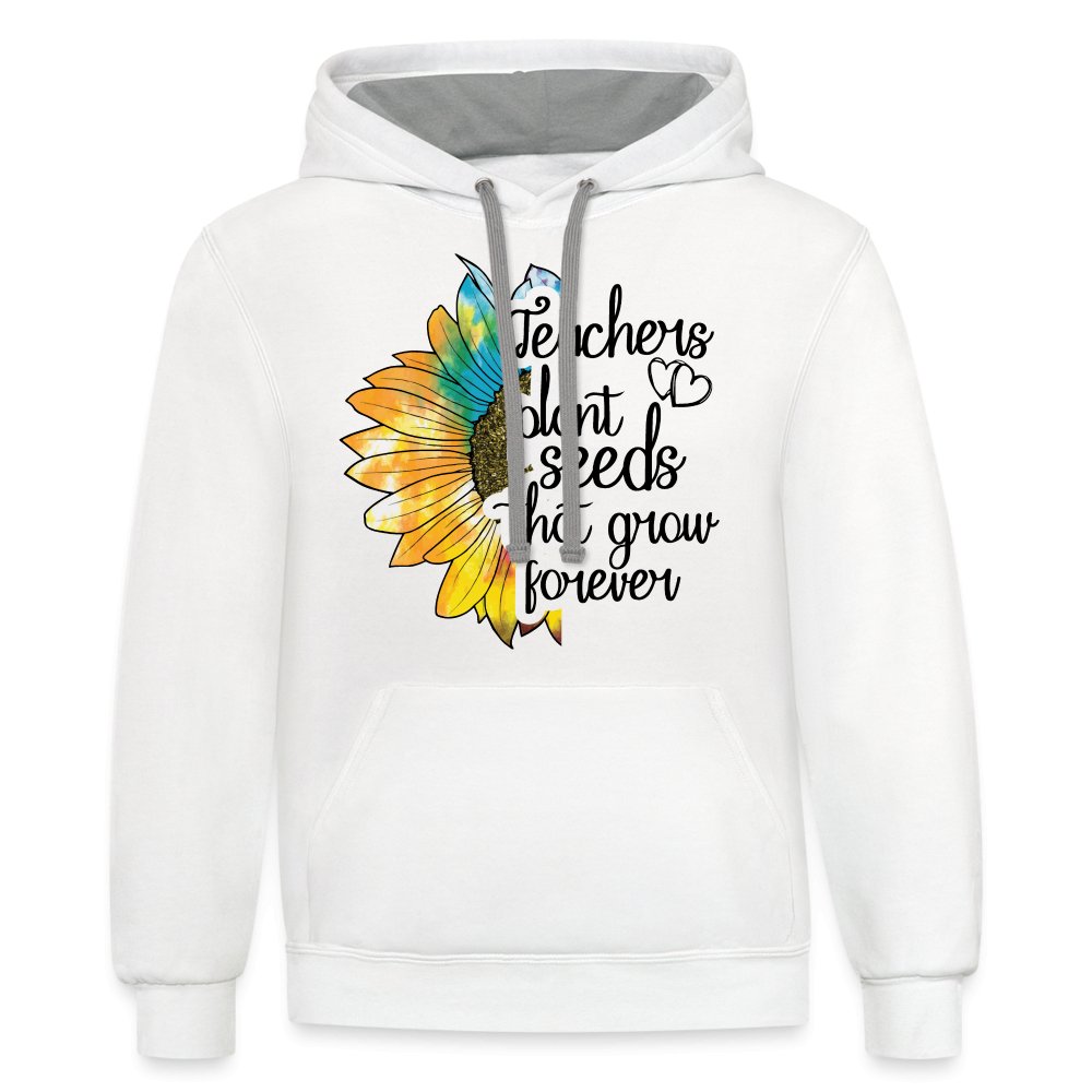 Teachers Plant Seeds That Grow Forever Hoodie - white/gray